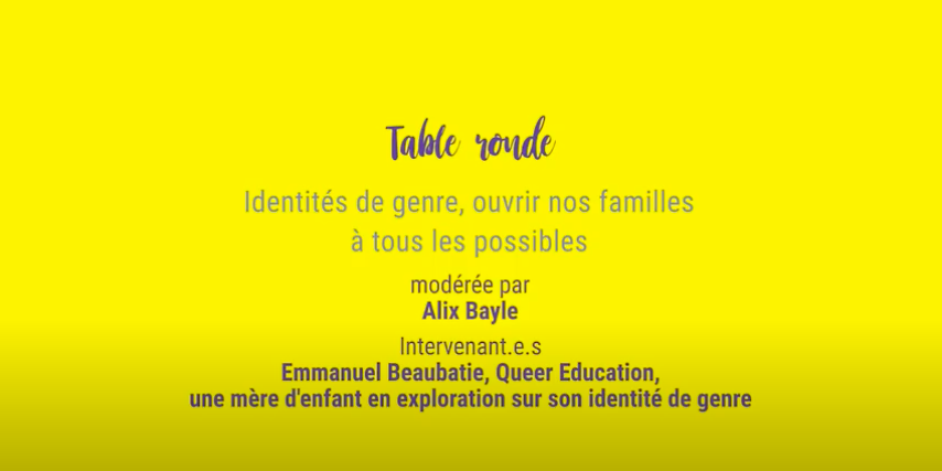 Table ronde : Identités de genre, ouvrir nos familles à tous les possibles