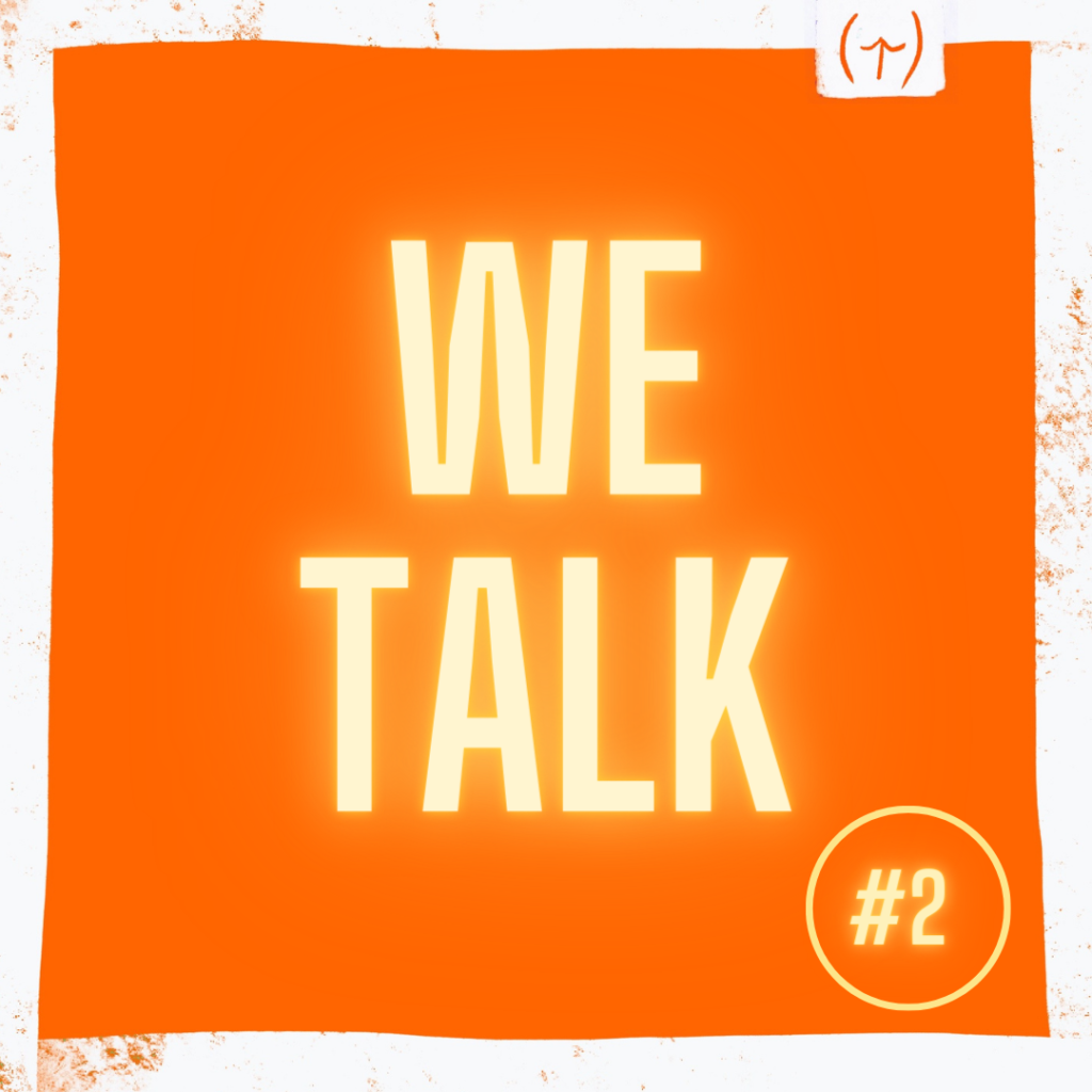 Podcast – We Talk #2